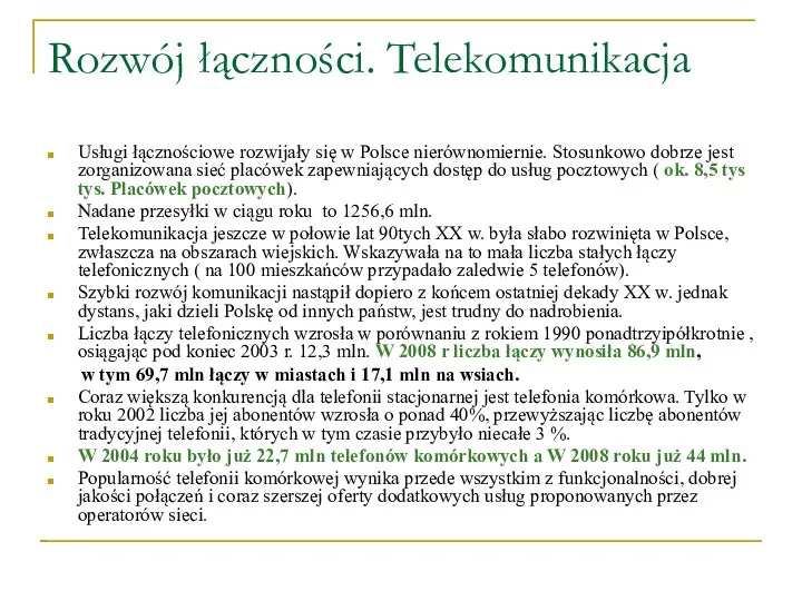Rozwój łączności. Telekomunikacja Usługi łącznościowe rozwijały się w Polsce nierównomiernie.