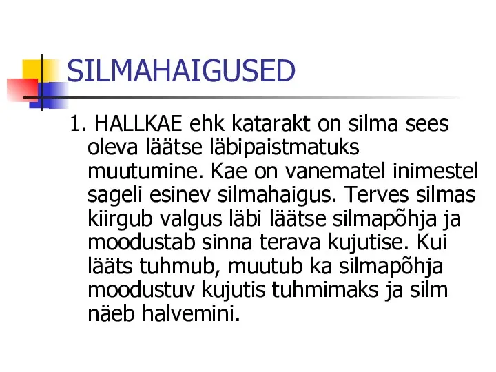 SILMAHAIGUSED 1. HALLKAE ehk katarakt on silma sees oleva läätse