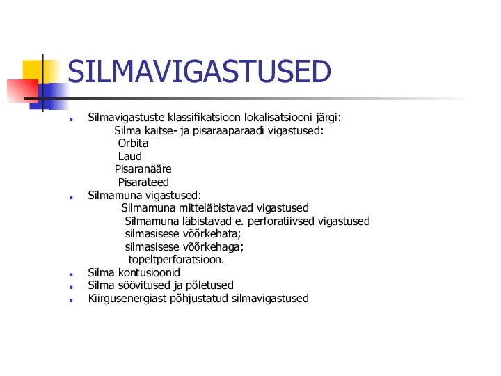 SILMAVIGASTUSED Silmavigastuste klassifikatsioon lokalisatsiooni järgi: Silma kaitse- ja pisaraaparaadi vigastused: