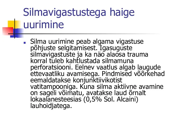 Silmavigastustega haige uurimine Silma uurimine peab algama vigastuse põhjuste selgitamisest.