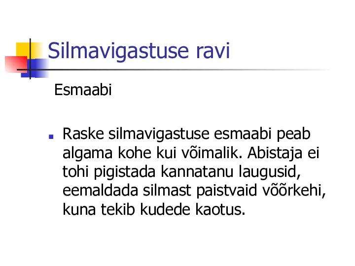 Silmavigastuse ravi Esmaabi Raske silmavigastuse esmaabi peab algama kohe kui