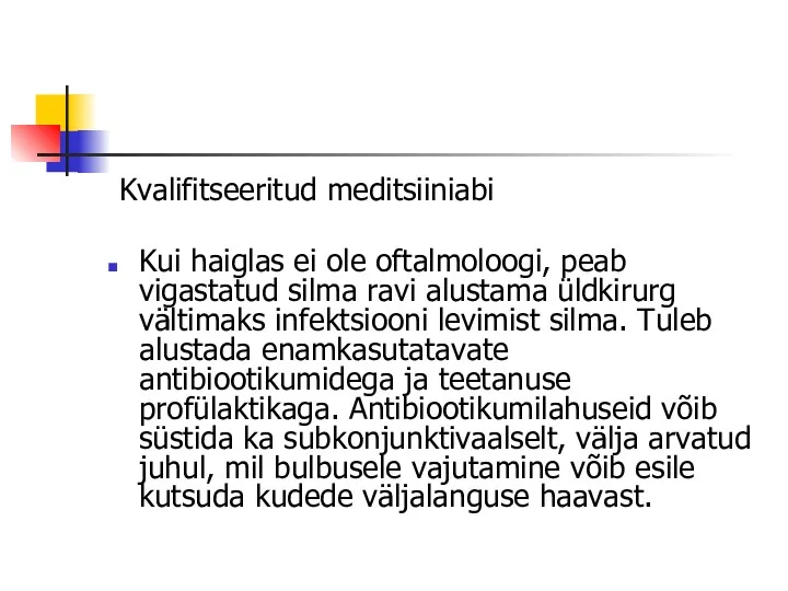 Kvalifitseeritud meditsiiniabi Kui haiglas ei ole oftalmoloogi, peab vigastatud silma