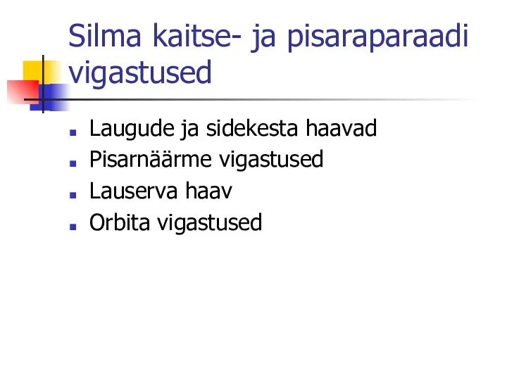 Silma kaitse- ja pisaraparaadi vigastused Laugude ja sidekesta haavad Pisarnäärme vigastused Lauserva haav Orbita vigastused