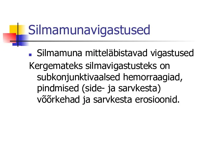 Silmamunavigastused Silmamuna mitteläbistavad vigastused Kergemateks silmavigastusteks on subkonjunktivaalsed hemorraagiad, pindmised