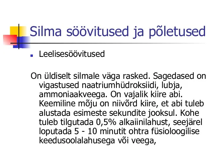 Silma söövitused ja põletused Leelisesöövitused On üldiselt silmale väga rasked.