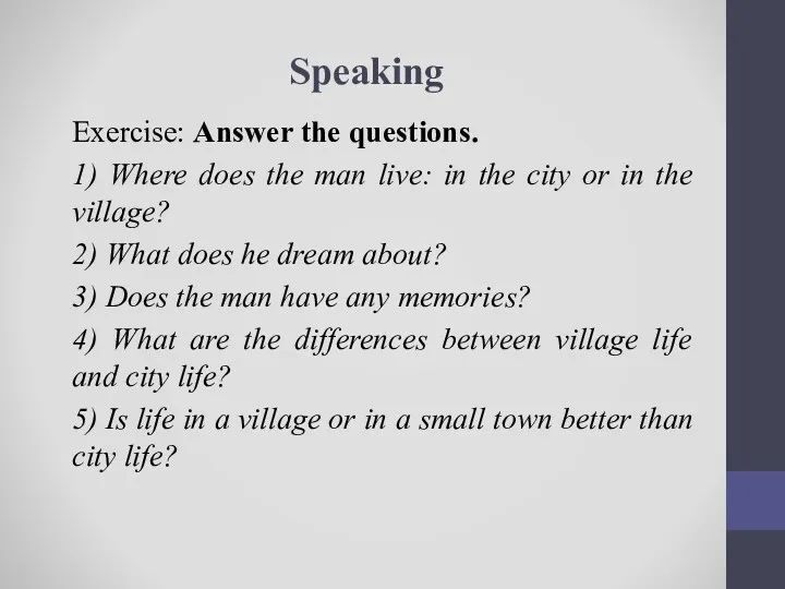 Speaking Exercise: Answer the questions. 1) Where does the man