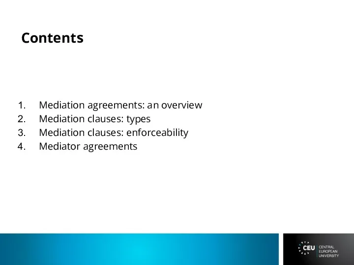 Contents Mediation agreements: an overview Mediation clauses: types Mediation clauses: enforceability Mediator agreements