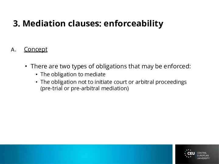 3. Mediation clauses: enforceability Concept There are two types of