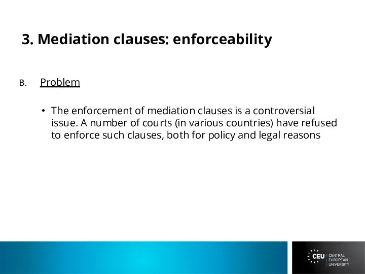 3. Mediation clauses: enforceability Problem The enforcement of mediation clauses