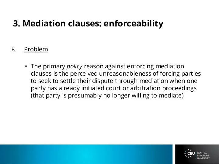 3. Mediation clauses: enforceability Problem The primary policy reason against