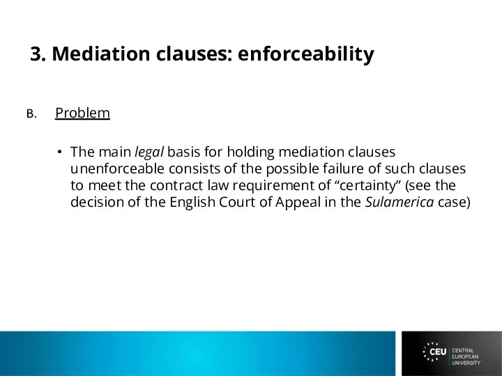 3. Mediation clauses: enforceability Problem The main legal basis for