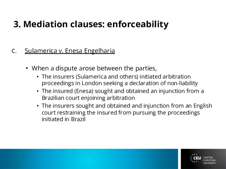 3. Mediation clauses: enforceability Sulamerica v. Enesa Engelharia When a