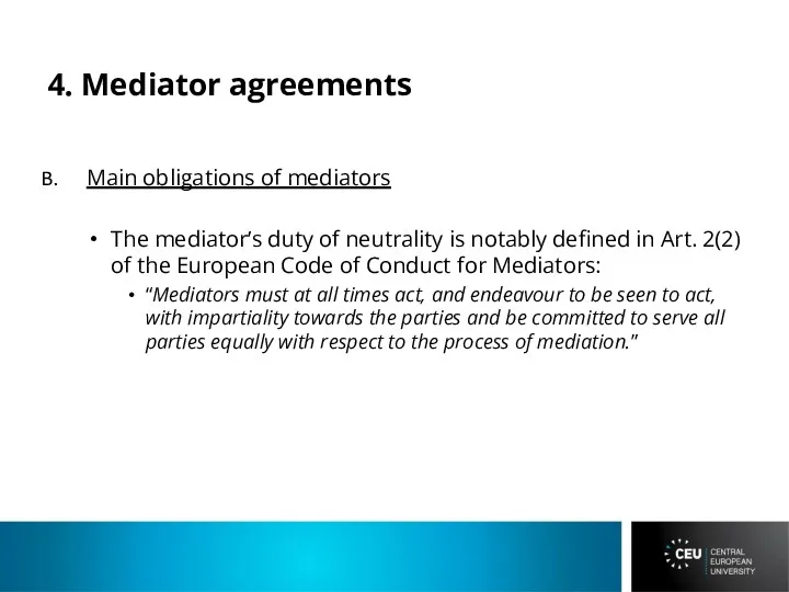 4. Mediator agreements Main obligations of mediators The mediator’s duty