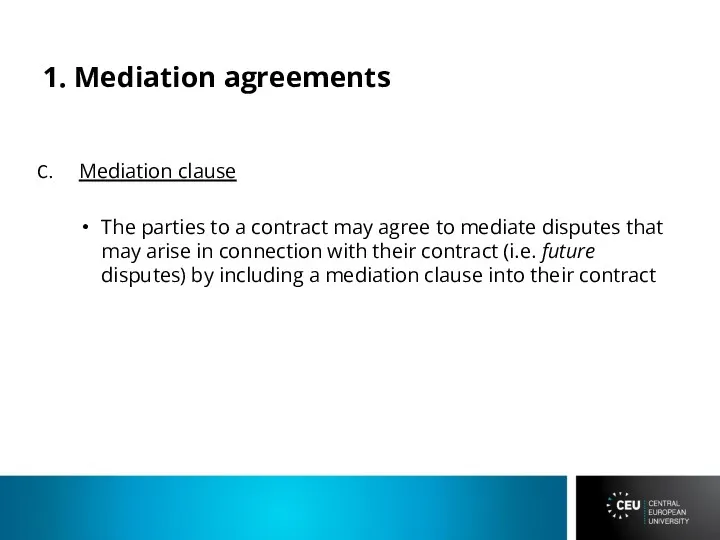 1. Mediation agreements Mediation clause The parties to a contract