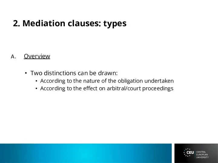 2. Mediation clauses: types Overview Two distinctions can be drawn: