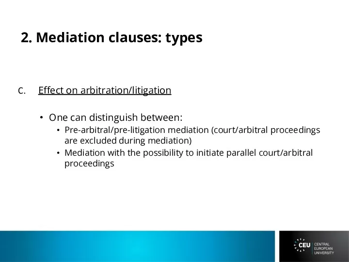 2. Mediation clauses: types Effect on arbitration/litigation One can distinguish