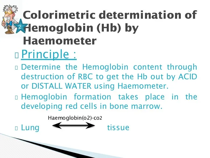 Principle : Determine the Hemoglobin content through destruction of RBC