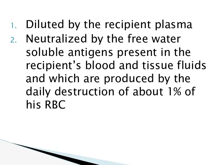 Diluted by the recipient plasma Neutralized by the free water