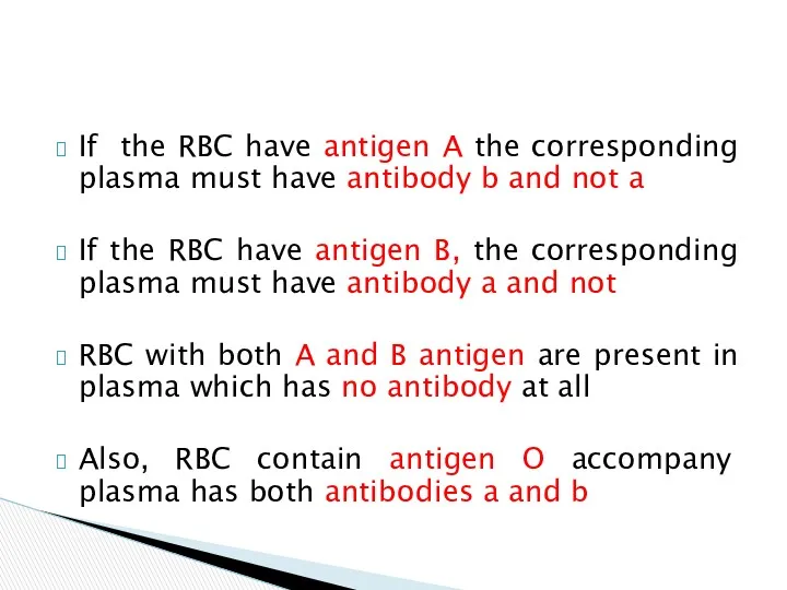 If the RBC have antigen A the corresponding plasma must