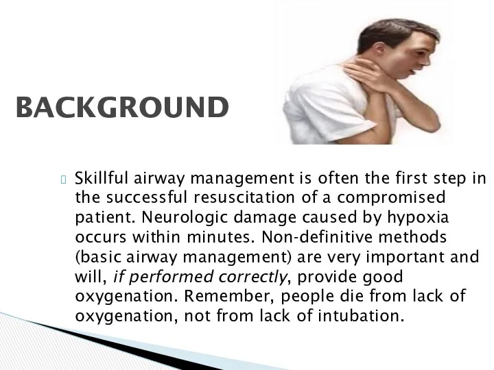 Skillful airway management is often the first step in the