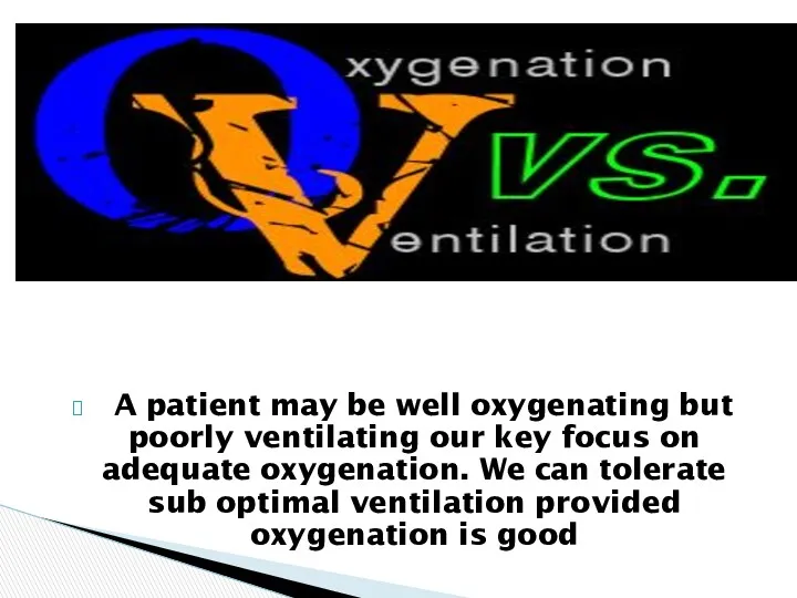 A patient may be well oxygenating but poorly ventilating our