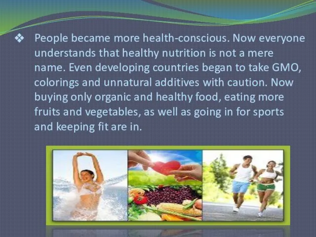 People became more health-conscious. Now everyone understands that healthy nutrition
