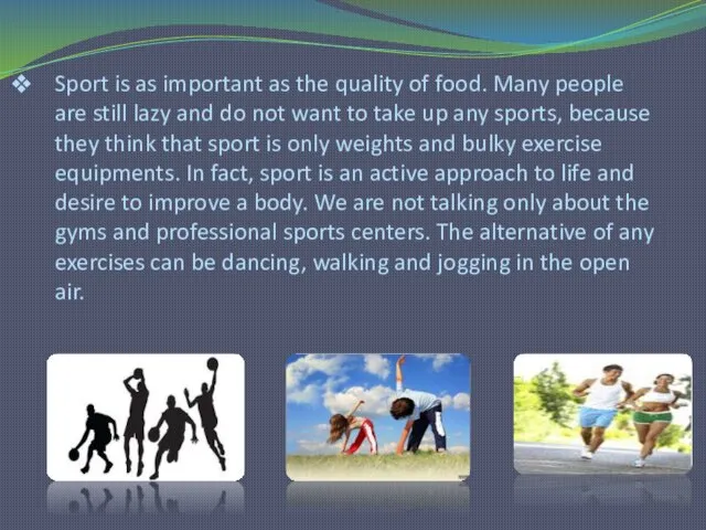 Sport is as important as the quality of food. Many