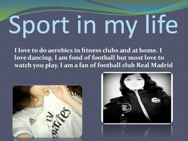 Sport in my life I love to do aerobics in