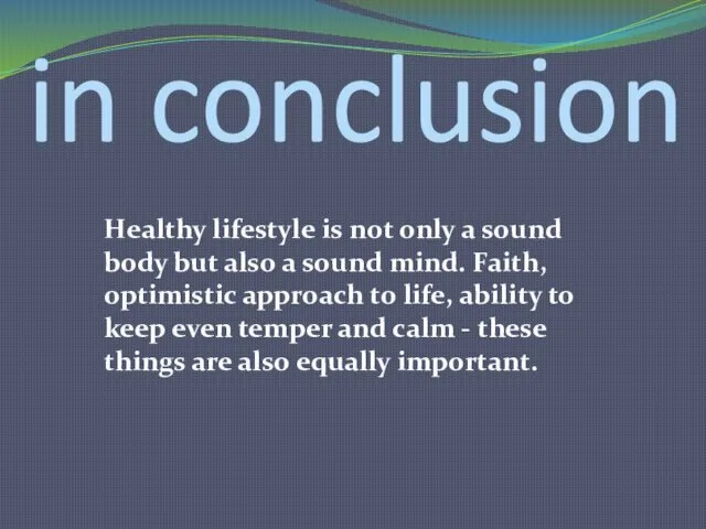 in conclusion Healthy lifestyle is not only a sound body