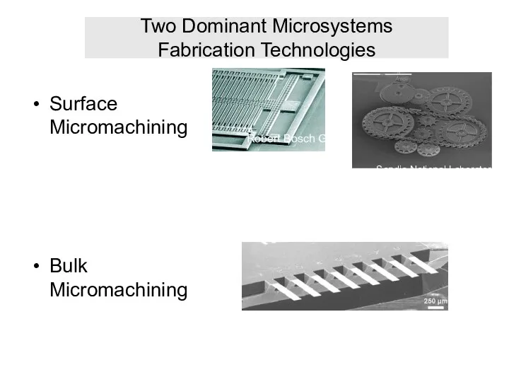 Two Dominant Microsystems Fabrication Technologies Surface Micromachining Bulk Micromachining Robert