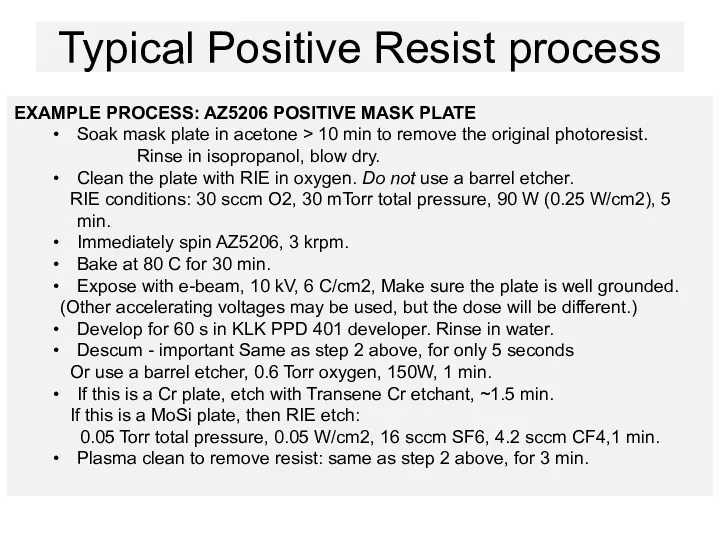 Typical Positive Resist process EXAMPLE PROCESS: AZ5206 POSITIVE MASK PLATE