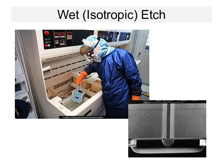 Wet (Isotropic) Etch