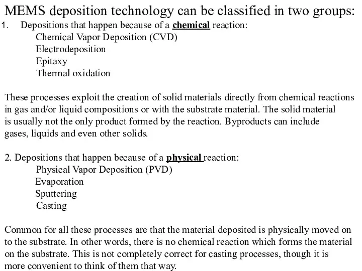 MEMS deposition technology can be classified in two groups: Depositions