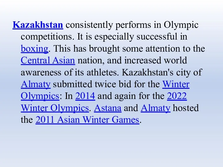 Kazakhstan consistently performs in Olympic competitions. It is especially successful