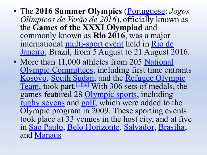 The 2016 Summer Olympics (Portuguese: Jogos Olímpicos de Verão de
