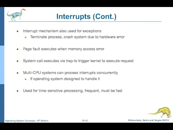 Interrupts (Cont.) Interrupt mechanism also used for exceptions Terminate process,