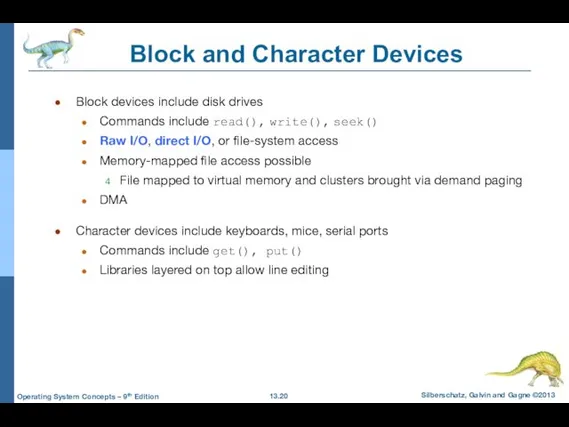 Block and Character Devices Block devices include disk drives Commands