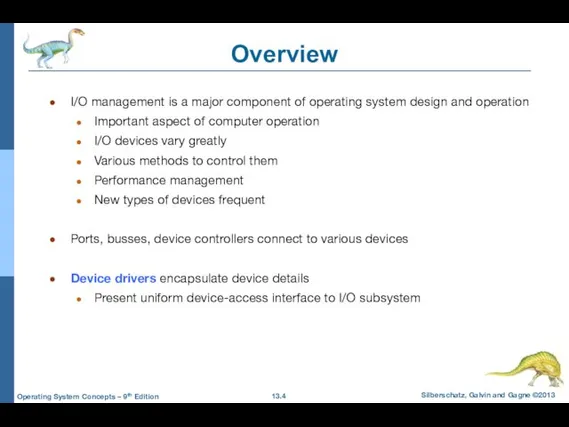 Overview I/O management is a major component of operating system