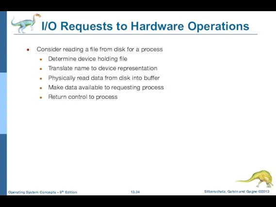 I/O Requests to Hardware Operations Consider reading a file from