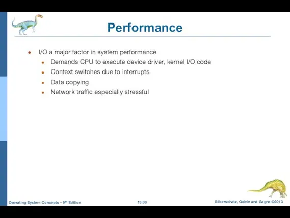 Performance I/O a major factor in system performance Demands CPU