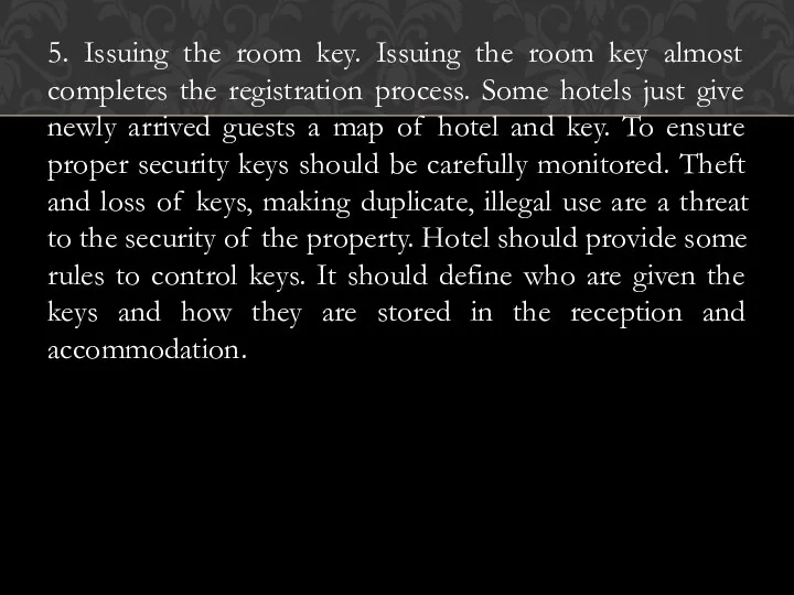 5. Issuing the room key. Issuing the room key almost