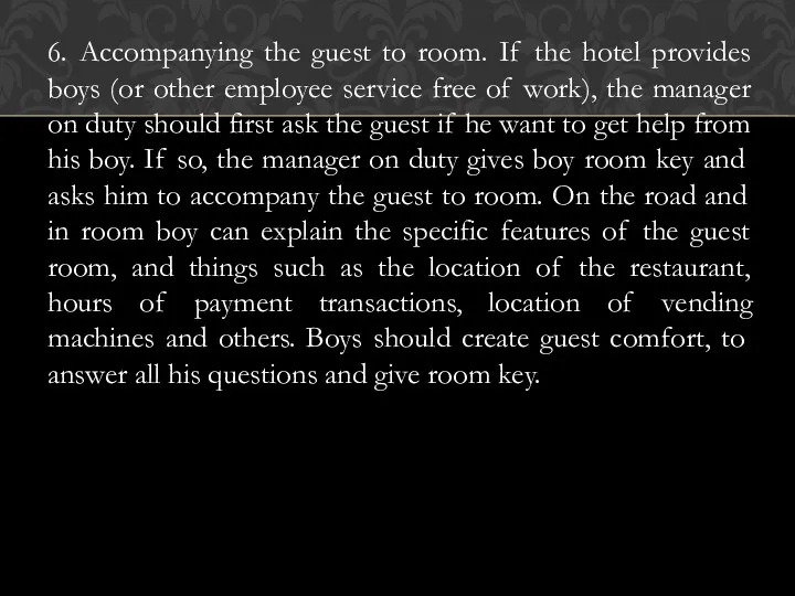 6. Accompanying the guest to room. If the hotel provides