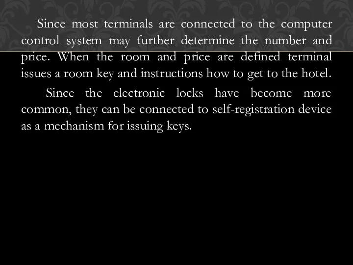 Since most terminals are connected to the computer control system