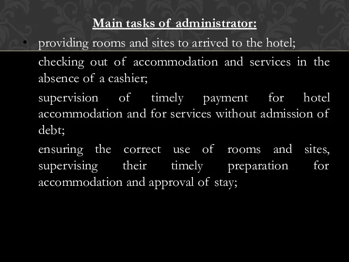 Main tasks of administrator: providing rooms and sites to arrived