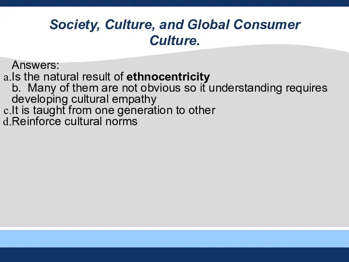 Answers: Is the natural result of ethnocentricity b. Many of