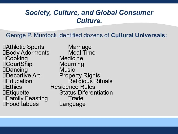 George P. Murdock identified dozens of Cultural Universals: Athletic Sports