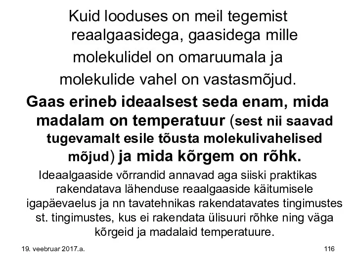 Kuid looduses on meil tegemist reaalgaasidega, gaasidega mille molekulidel on