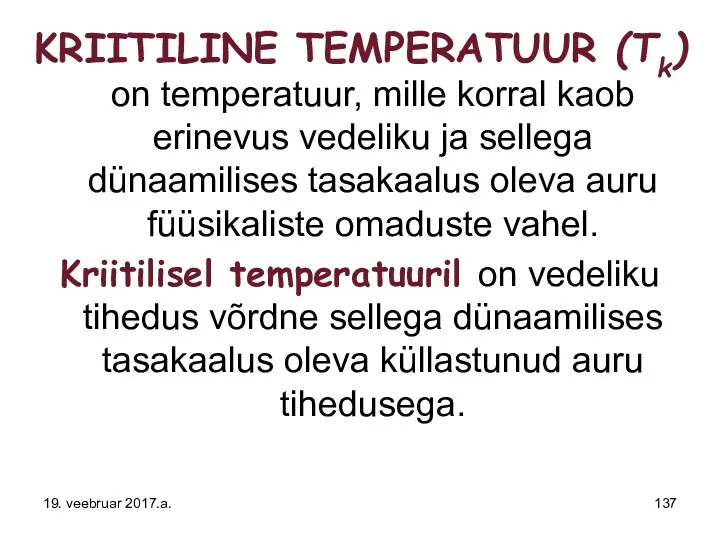 KRIITILINE TEMPERATUUR (Tk) on temperatuur, mille korral kaob erinevus vedeliku