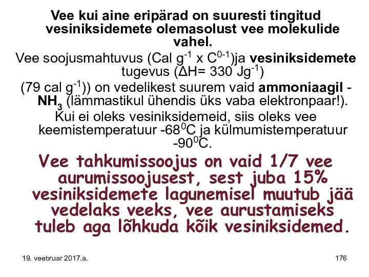 Vee kui aine eripärad on suuresti tingitud vesiniksidemete olemasolust vee