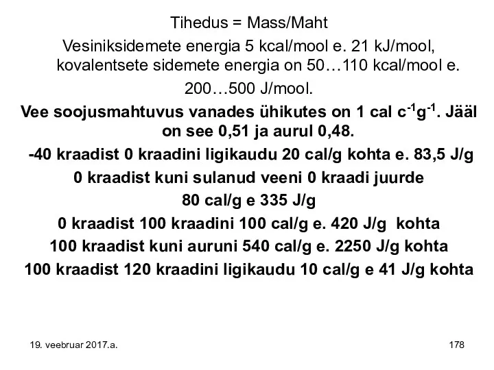 Tihedus = Mass/Maht Vesiniksidemete energia 5 kcal/mool e. 21 kJ/mool,